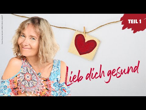 Irene Penz: "Lieb dich gesund" (Teil 1)