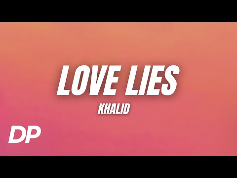 Khalid - Love Lies (Lyrics)