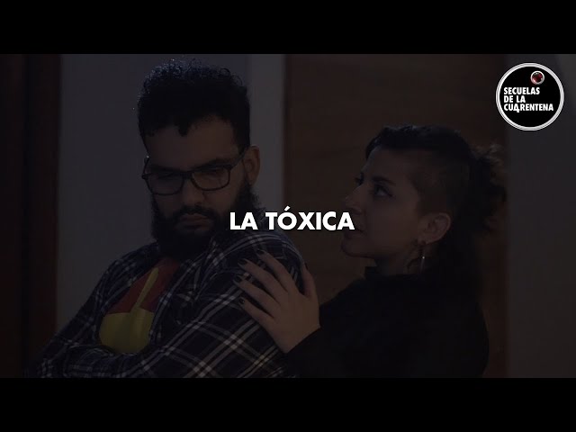 La Tóxica - Secuelas de la Cuarentena
