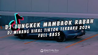 Download lagu DJ TUNGKEK MAMBAOK RABAH (FAUZANA) REMIX FULL BASS VIRAL TIKTOK TERBARU mp3