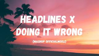 Headlines x Doing it wrong (Lyrics) - Mashup by OfficialMooli