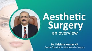 Aesthetic Surgery - an overview | Dr. Krishna Kumar KS | Aster MIMS Kannur