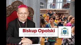 Biskup Opolski Andrzej Czaja błogosławi Armię Dzieci!