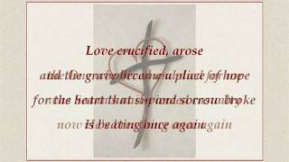 Love Crucified, Arose - Michael Card