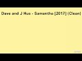 Dave and J Hus - Samantha [2017] (Clean)