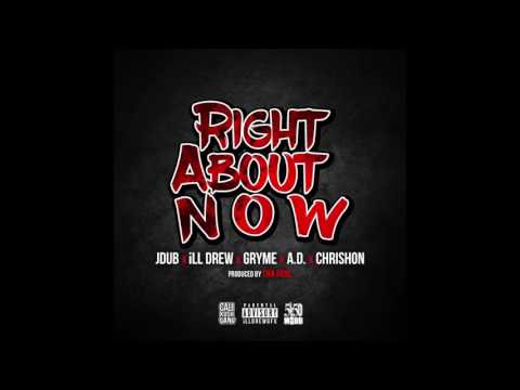Right About Now [Prod. By Tha Fool] - JDUB x iLL Drew x Gryme x A.D x Chrishon