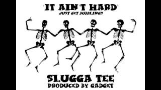 Slugga Tee & Gadget - It Ain't Hard (Just Get Bubbling)