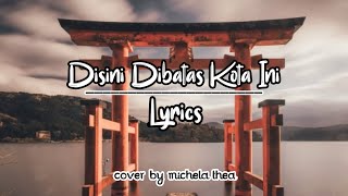 Download lagu DI SINI DI BATAS KOTA INI (TOMY J PISA) || COVER BY MICHELA THEA || FULL LIRIK mp3 Download lagu DI SINI DI BATAS KOTA INI (TOMY J PISA) || COVER BY MICHELA THEA || FULL LIRIK mp3