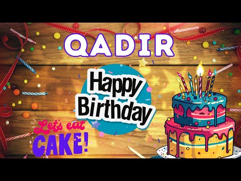 Happy Birthday Qadir, Birthday of Qadir, Best Birthday Wishes, hbd