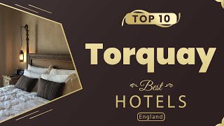 Top 10 Hotels to Visit in Torquay | England - English