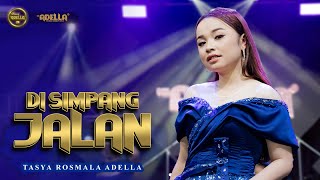 Download lagu DI SIMPANG JALAN - Tasya Rosmala Adella - OM ADELLA mp3