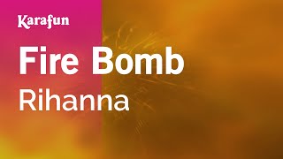 Fire Bomb - Rihanna | Karaoke Version | KaraFun
