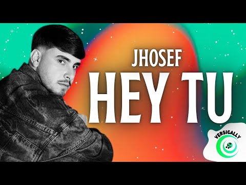 Jhosef - HEY TU (Testo/Lyrics)