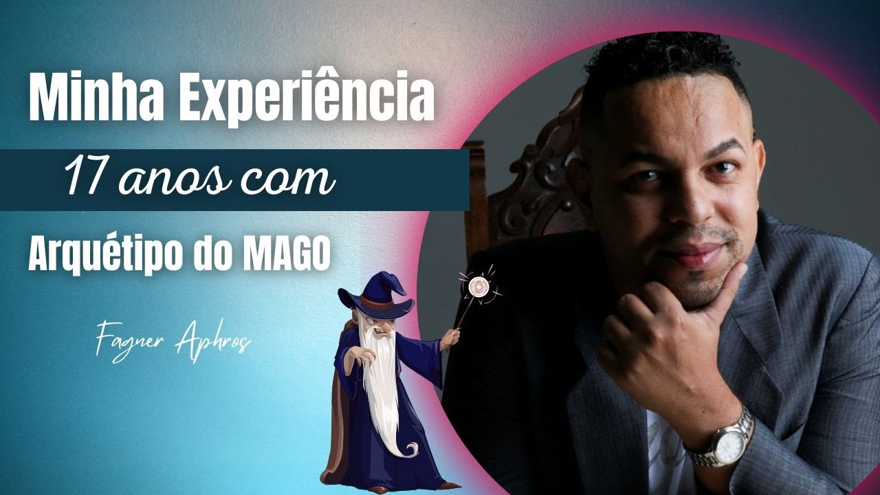 Minha Experiência 17 anos com o Arquétipo do Mago