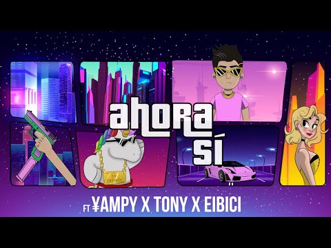 Ahora Si - ¥AMPY x  Tony Side x Eibici. (Maqueta.Prod Saeh)