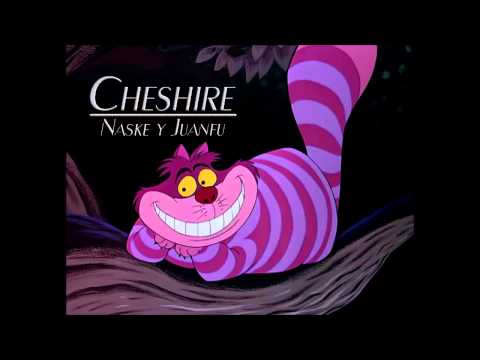 Cheshire - Juanfu y Naske