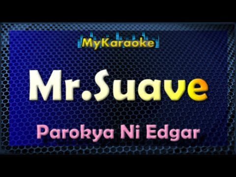 MR SUAVE - KARAOKE in the style of PAROKYA NI EDGAR