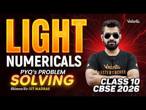 Light | Numericals | PYQs problem Solving | Board Exam Special | Class 10 | CBSE 2026 | Shimon SIr