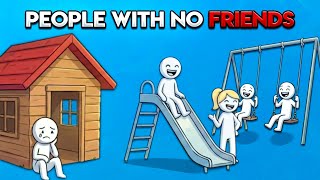 If You Have Few or No Friends, You Probably Have These 5 Rare Traits