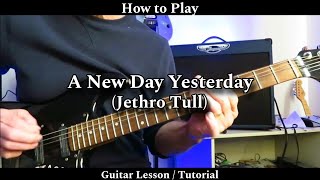 How to Play A NEW DAY YESTERDAY - Jethro Tull. Guitar Lesson / Tutorial.