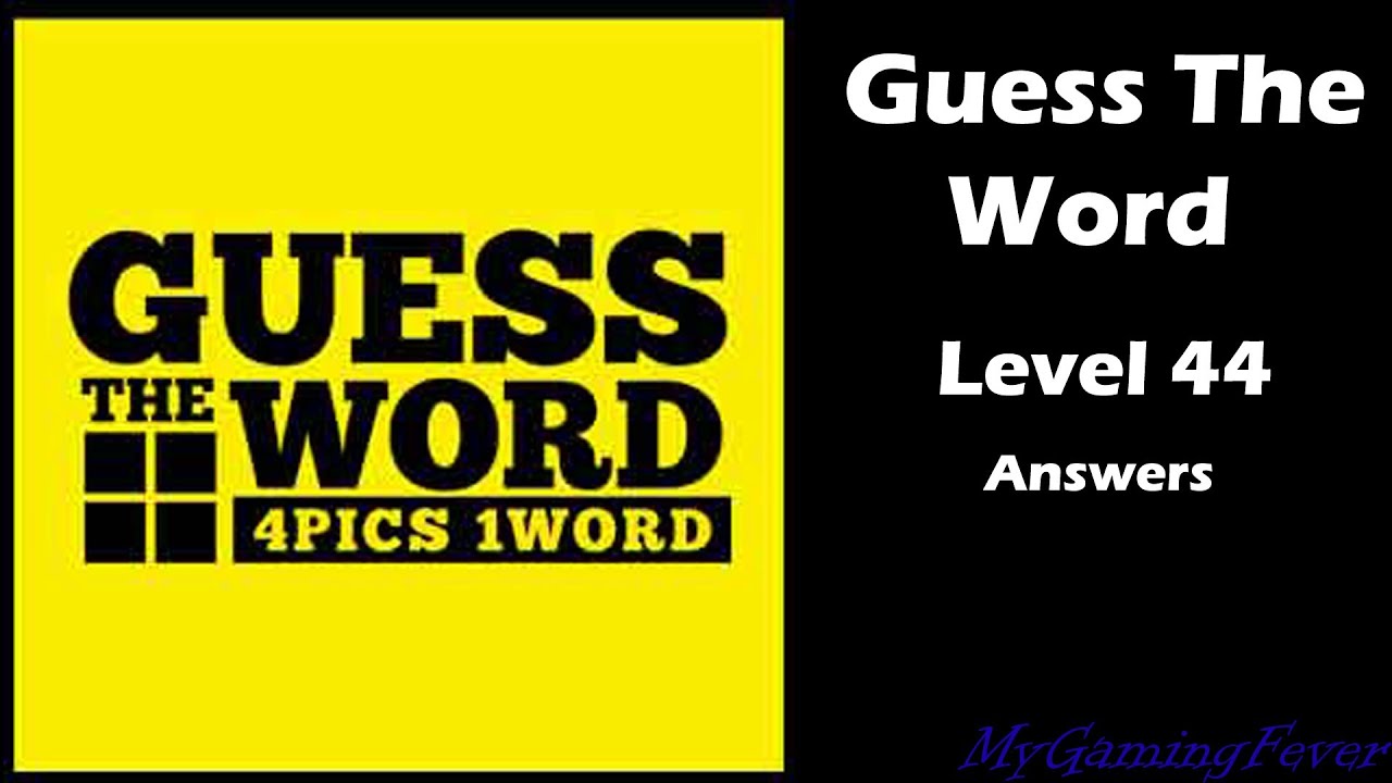 Guess The Word - Level 44 Answers