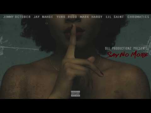 DLL- Say No More feat Jimmy October, Jay Nahge, Yung Rudd, Mark Hardy, Lil Saint, Chromatics