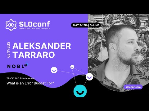 SLOconf 2022: Aleksander Tarraro - What is an Error Budget for