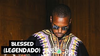 ScHoolboy Q - Blessed (Feat. Kendrick Lamar) [Legendado]