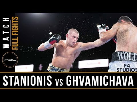 Stanionis vs Ghvamichava Full Fight: August 24, 2018 - PBC on FS1