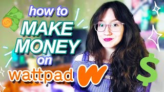 Making MONEY on WATTPAD | everything you need to know | Wattpad Wednesdays