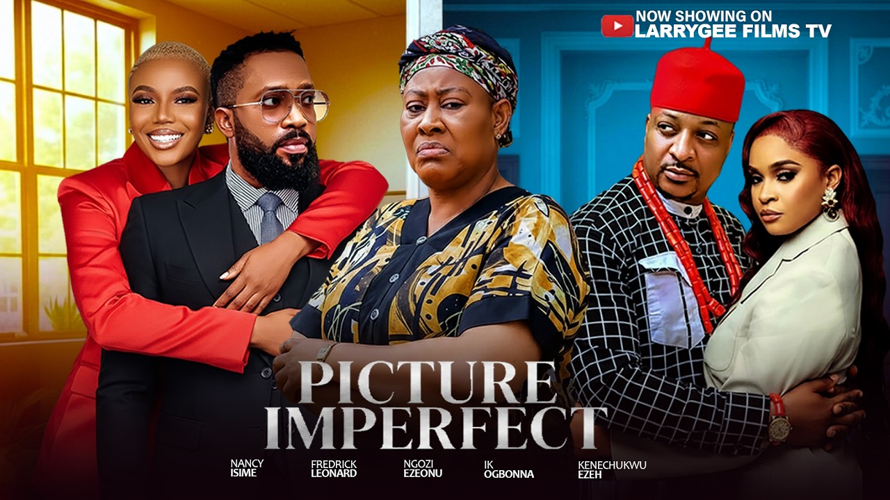 PICTURE IMPERFECT - Frederick Leonard, Nancy Isime, IK Ogbonna, Ngozi Eonu, Kenechukwu Eze 2026Movie