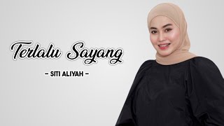 Download lagu Lagu Terbaru Siti Aliyah - Terlalu Sayang ( Lyrics ) mp3