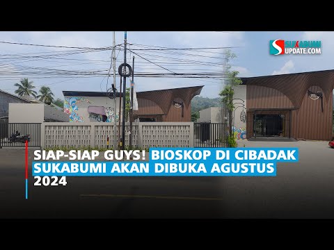 Siap-Siap Guys! Bioskop di Cibadak Sukabumi akan Dibuka Agustus 2024