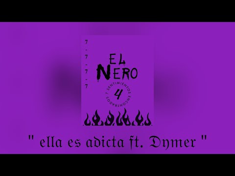 04. EL NERO FT. DYMER - ELLA ES ADICTA