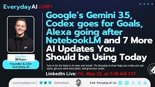 Google’s Gemini 3.5, Codex goes for Goals, and 7 More AI Updates You Should be Using Today