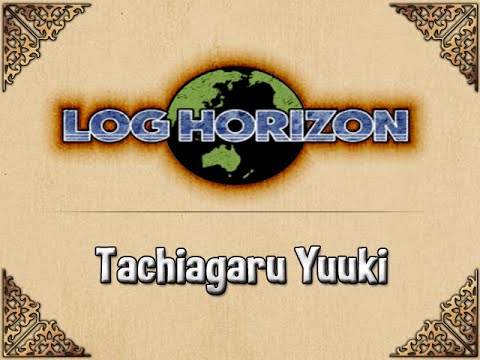 Log Horizon - Track 24 : Tachiagaru Yuuki