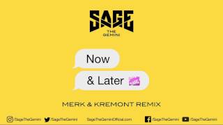 Sage The Gemini - Now and Later (Merk and Kremont Remix)