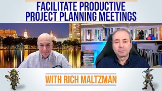 How to Facilitate Productive Project Meetings - with Rich Maltzman