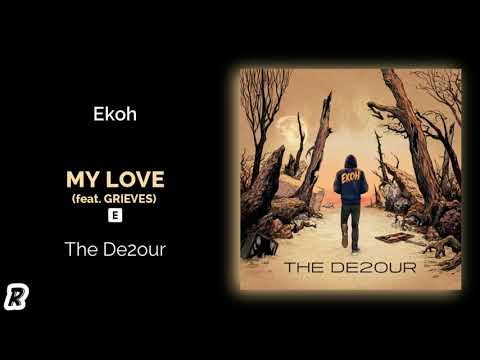 Ekoh - My Love (feat. Grieves)
