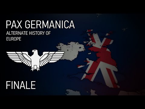 Pax Germanica - Alternate History of Europe - Finale
