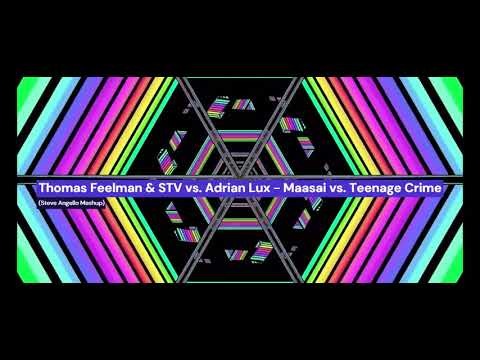 Thomas Feelman & STV vs  Adrian Lux   Maasai vs  Teenage Crime [Steve Angello Mashup]