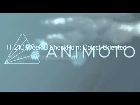 IT 210 Week 8 CheckPoint Object Oriented Data and Processes