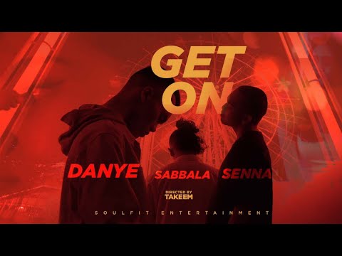 Danye - Get On ft. SENNA & Sabbala [Official Music Video]