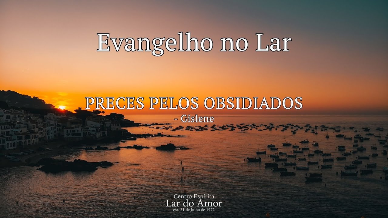 Evangelho no Lar - Preces pelos doentes e pelos obsidiados: pelos obsidiados - ESE cap. 28 item 81