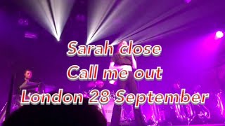 Sarah close performing call me out - live in London