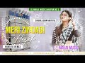 Meri Zindagi Hain Tu Dj Song 2022 Malai Music Chiraigaon Domanpur Malai Music Malai