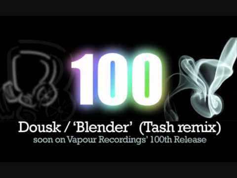 Dousk - Blender (Tash remix) - Vapour Recordings