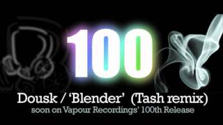 Dousk - Blender (Tash remix) - Vapour Recordings