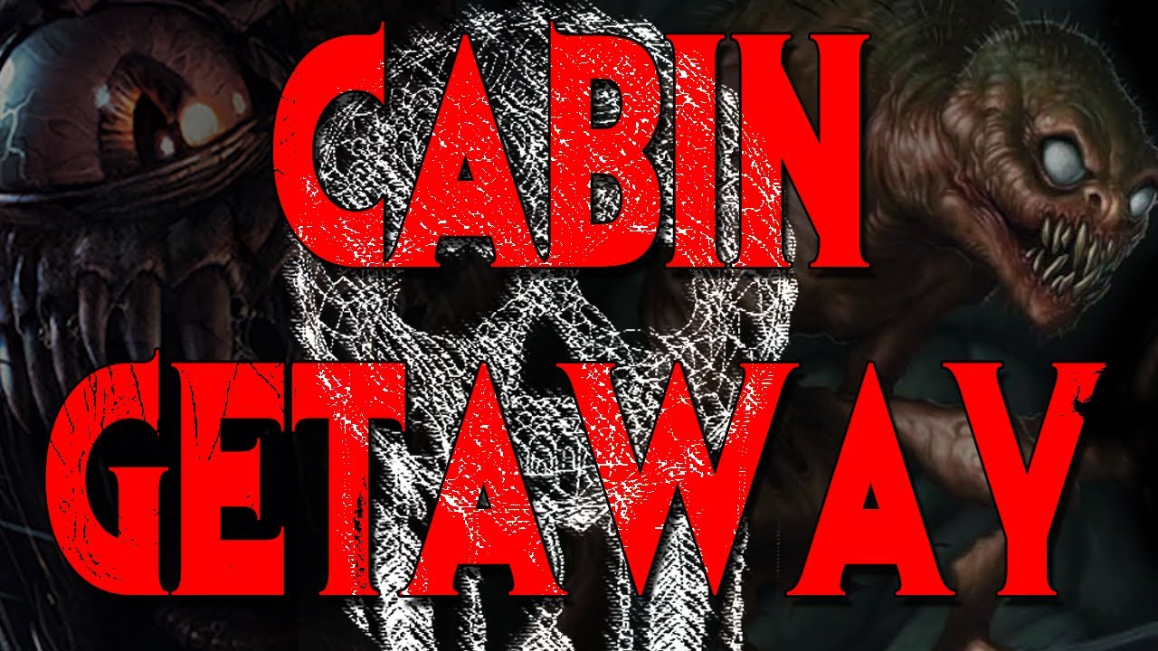 "Cabin Getaway" by Felix Blackwell [COMPLETE] | CreepyPasta Storytime