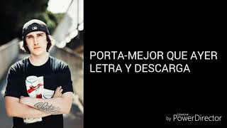PORTA-MEJOR QUE AYER/LETRA Y DESCARGA/